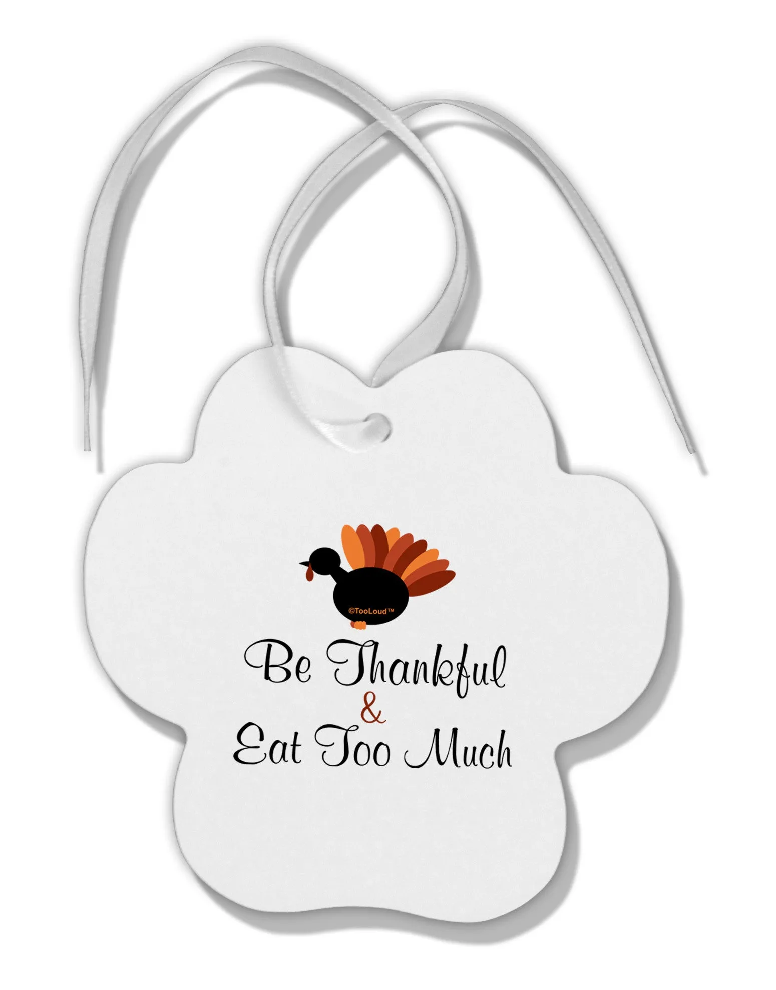 Be Thankful Eat Too Much Paw Print Shaped Ornament