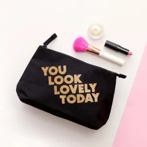 You look lovely today - make up bag